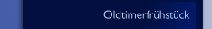 Oldtimerfr&uuml;hst&uuml;ck